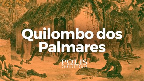 Quilombo dos Palmares: A Historical Oasis of Freedom and Resilience!